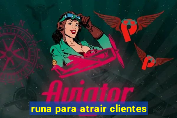 runa para atrair clientes